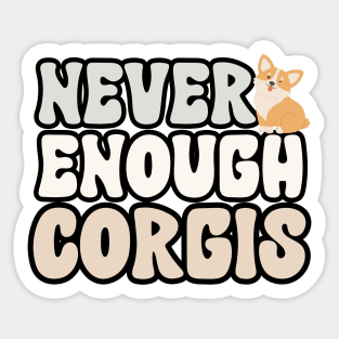 Never Enough Corgis Sticker